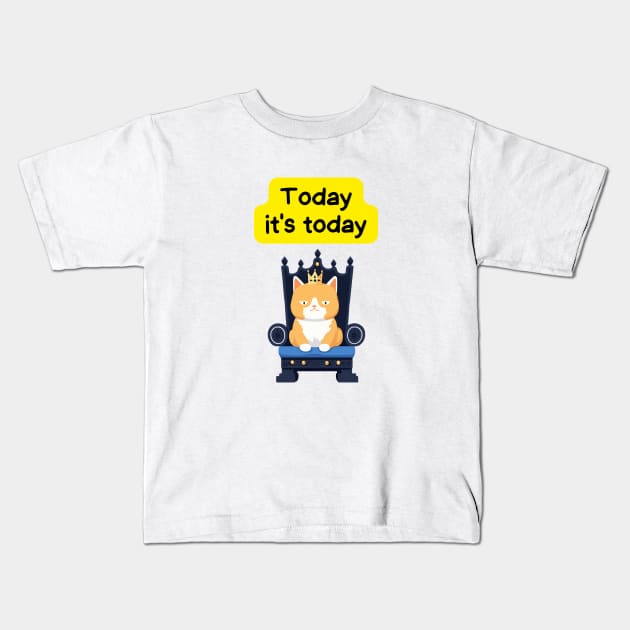 Cute Affirmation Cat - Today it's today | Cat Meme | Cat Lover Gift | Law of Attraction | Positive Affirmation | Cat Love Kids T-Shirt by JGodvliet